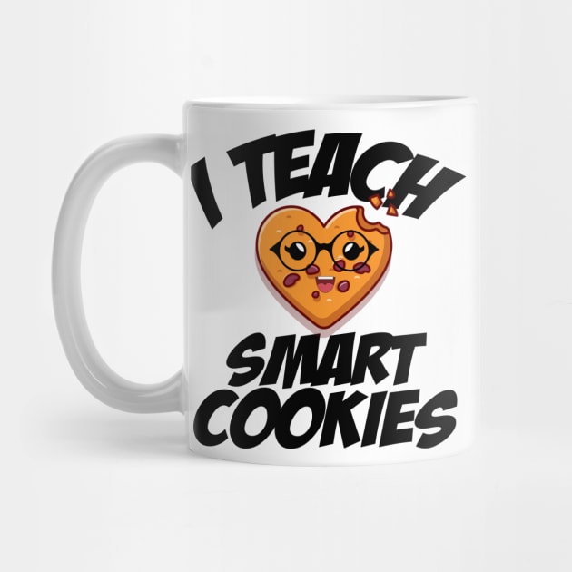 i teach smart cookies Funny School Teacher CUTE COOKIES by yalp.play